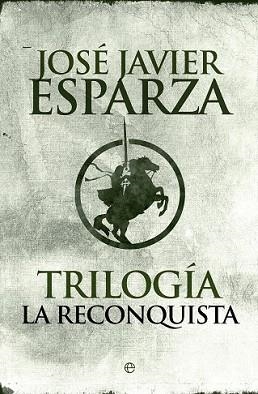 TRILOGÍA LA RECONQUISTA | 9788490601785 | ESPARZA, JOSÉ JAVIER | Llibreria L'Illa - Llibreria Online de Mollet - Comprar llibres online