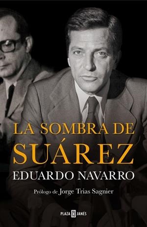 SOMBRA DE SUÁREZ, LA | 9788401347238 | NAVARRO, EDUARDO | Llibreria L'Illa - Llibreria Online de Mollet - Comprar llibres online
