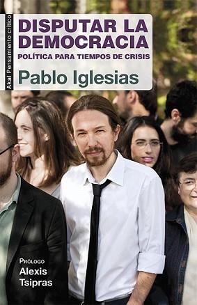 DISPUTAR LA DEMOCRACIA | 9788446039570 | IGLESIAS TURRIÓN, PABLO | Llibreria L'Illa - Llibreria Online de Mollet - Comprar llibres online