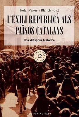 EXILI REPUBLICÀ ALS PAÏSOS CATALANS, L' | 9788416166213 | PAGÈS I BLANCH, PELAI | Llibreria L'Illa - Llibreria Online de Mollet - Comprar llibres online