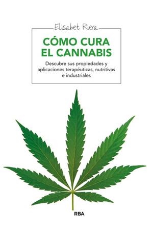 CÓMO CURA EL CANNABIS | 9788415541905 | RIERA MILLAN, ELISABET | Llibreria L'Illa - Llibreria Online de Mollet - Comprar llibres online