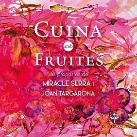 CUINA AMB FRUITES | 9788483308097 | SERRA PLADEVALL, MIRACLE/TARGARONA SERRA, JOAN | Llibreria L'Illa - Llibreria Online de Mollet - Comprar llibres online