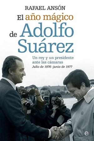 AÑO MÁGICO DEL REY JUAN CARLOS Y ADOLFO SUAREZ, EL | 9788490602089 | ANSÓN, RAFAEL | Llibreria L'Illa - Llibreria Online de Mollet - Comprar llibres online