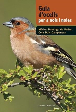 GUIA D'OCELLS PER A NOIS I NOIES | 9788490342602 | DOMINGO, MÀRIUS / DOLS, COIA | Llibreria L'Illa - Llibreria Online de Mollet - Comprar llibres online