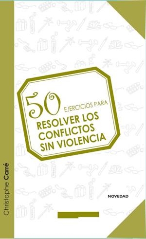 50 EJERCICIOS PARA RESOLVER LOS CONFLICTOS SIN VIOLENCIA | 9788415612438 | CHRISTOPHE, CARRÉ