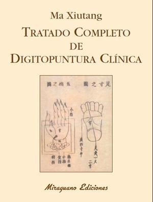 TRATADO COMPLETO DE DIGITOPUNTURA CLÍNICA | 9788478134229 | XIUTANG, MA | Llibreria L'Illa - Llibreria Online de Mollet - Comprar llibres online