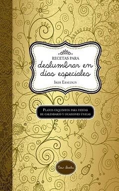 RECETAS PARA DESLUMBRAR EN DÍAS ESPECIALES | 9788416245024 | ERAUZKIN CAÑADA, IKER | Llibreria L'Illa - Llibreria Online de Mollet - Comprar llibres online