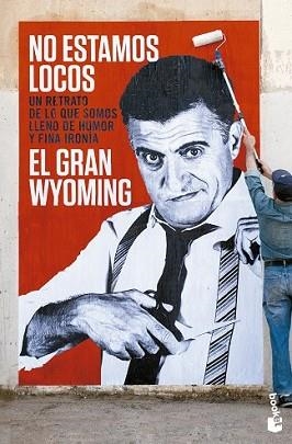 NO ESTAMOS LOCOS | 9788408133827 | EL GRAN WYOMING | Llibreria L'Illa - Llibreria Online de Mollet - Comprar llibres online