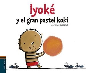 IYOKÉ Y EL PASTEL KOKI | 9788426394484 | NATHALIE DIETERLÉ | Llibreria L'Illa - Llibreria Online de Mollet - Comprar llibres online