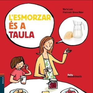 ESMORZAR ÉS A TAULA, L' | 9788447928477 | LUNA I SANJUAN, MARTA | Llibreria L'Illa - Llibreria Online de Mollet - Comprar llibres online