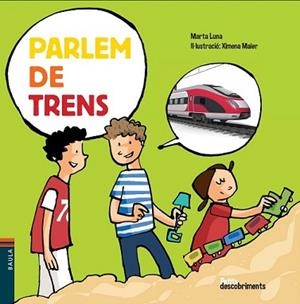 PARLEM DE TRENS | 9788447928484 | LUNA I SANJUAN, MARTA | Llibreria L'Illa - Llibreria Online de Mollet - Comprar llibres online