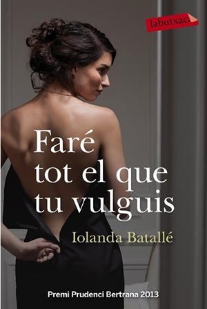 FARÉ TOT EL QUE TU VULGUIS | 9788499309224 | BATALLÉ, IOLANDA | Llibreria L'Illa - Llibreria Online de Mollet - Comprar llibres online