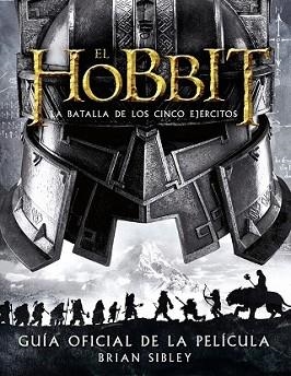 HOBBIT: LA BATALLA DE LOS CINCO EJÉRCITOS. GUÍA OFICIAL DE LA PELÍCULA | 9788445002216 | SIBLEY, BRIAN | Llibreria L'Illa - Llibreria Online de Mollet - Comprar llibres online