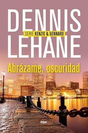 ABRÁZAME OSCURIDAD | 9788490563984 | LEHANE, DENNIS | Llibreria L'Illa - Llibreria Online de Mollet - Comprar llibres online