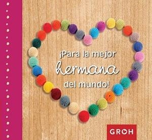 PARA LA MEJOR HERMANA DEL MUNDO! | 9788490680254 | GROH | Llibreria L'Illa - Llibreria Online de Mollet - Comprar llibres online