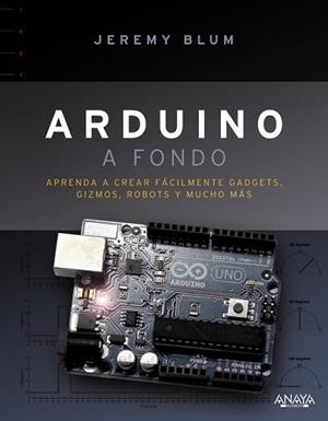ARDUINO A FONDO | 9788441536524 | BLUM, JEREMY | Llibreria L'Illa - Llibreria Online de Mollet - Comprar llibres online