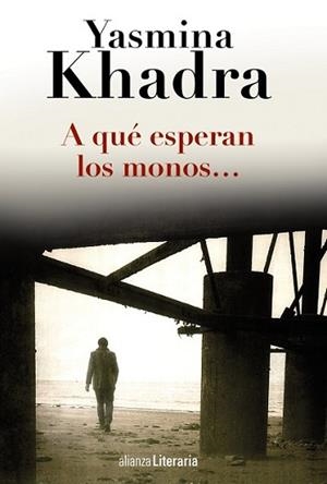 A QUÉ ESPERAN LOS MONOS... | 9788420691794 | KHADRA, YASMINA | Llibreria L'Illa - Llibreria Online de Mollet - Comprar llibres online