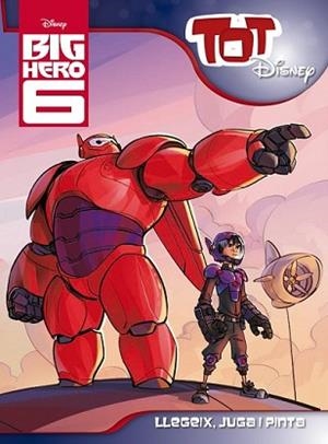 BIG HERO 6. TOT DISNEY | 9788490576083 | DIVERSOS AUTORS | Llibreria L'Illa - Llibreria Online de Mollet - Comprar llibres online