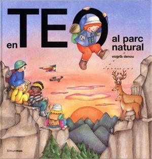 EN TEO VA AL PARC NATURAL | 9788499322278 | CARLOTA GOYTA VENDRELL/ASUNCIÓN ESTEBAN NOGUERA/VIOLETA DENOU | Llibreria L'Illa - Llibreria Online de Mollet - Comprar llibres online
