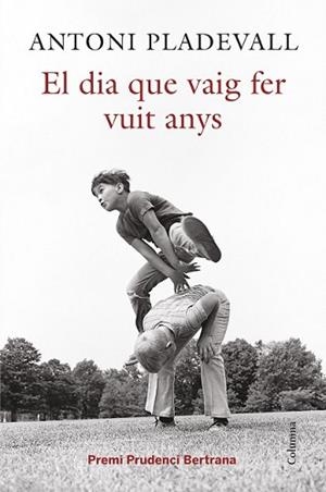 DIA QUE VAIG FER VUIT ANYS, EL | 9788466419055 | PLADEVALL ARUMÍ, ANTONI | Llibreria L'Illa - Llibreria Online de Mollet - Comprar llibres online