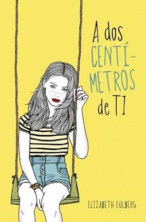 A DOS CENTIMETROS DE TI | 9788420417516 | EULBERG, ELIZABETH | Llibreria L'Illa - Llibreria Online de Mollet - Comprar llibres online