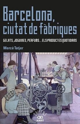 BARCELONA CIUTAT DE FÀBRIQUES | 9788472461031 | TATJER, MERCÈ