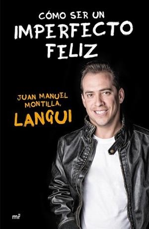 CÓMO SER UN IMPERFECTO FELIZ | 9788427041509 | MONTILLA «EL LANGUI», JUAN MANUEL