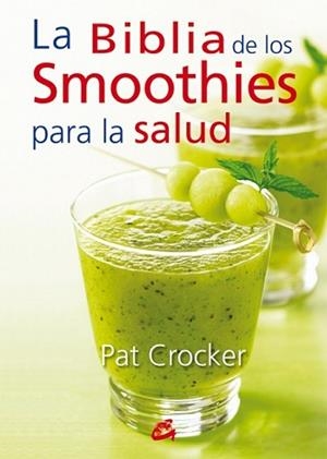 BIBLIA DE LOS SMOOTHIES PARA LA SALUD, LA | 9788484454953 | CROCKER, PAT | Llibreria L'Illa - Llibreria Online de Mollet - Comprar llibres online
