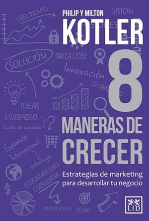 8 MANERAS DE CRECER | 9788483565087 | KOTLER, PHILIP/KOTLER, MILTON | Llibreria L'Illa - Llibreria Online de Mollet - Comprar llibres online