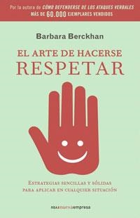 ARTE DE HACERSE RESPETAR, EL | 9788498672046 | BERCKHAN, BARBARA | Llibreria L'Illa - Llibreria Online de Mollet - Comprar llibres online