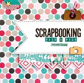 SCRAPBOOKING PASO A PASO | 9788415989967 | OLIVARES, MARIANELA | Llibreria L'Illa - Llibreria Online de Mollet - Comprar llibres online