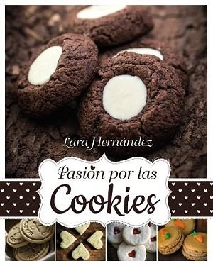 PASIÓN POR LAS COOKIES | 9788441536043 | HERNÁNDEZ, LARA | Llibreria L'Illa - Llibreria Online de Mollet - Comprar llibres online
