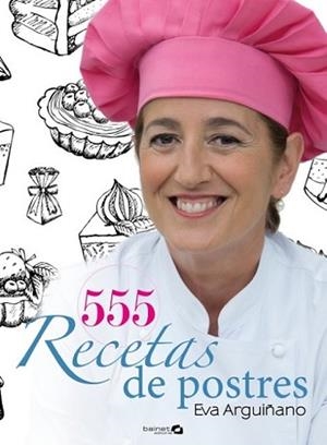 555 RECETAS DE POSTRES | 9788496177963 | ARGUIÑANO, EVA | Llibreria L'Illa - Llibreria Online de Mollet - Comprar llibres online