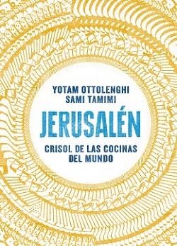 JERUSALÉN. CRISOL DE LAS COCINAS DEL MUNDO | 9788416295012 | OTTOLENGHI, YOTAM/TAMIMI, SAMI | Llibreria L'Illa - Llibreria Online de Mollet - Comprar llibres online