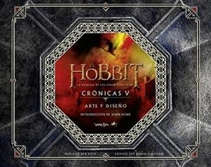 HOBBIT: LA BATALLA DE LOS CINCO EJÉRCITOS. CRÓNICAS V. ARTE Y DISEÑO | 9788445002223 | DANIEL FALCONER