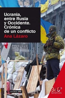 UCRANIA ENTRE RUSIA Y OCCIDENTE. CRÓNICA DE UN CONFLICTO | 9788490644614 | LÁZARO BOSCH, ANA | Llibreria L'Illa - Llibreria Online de Mollet - Comprar llibres online