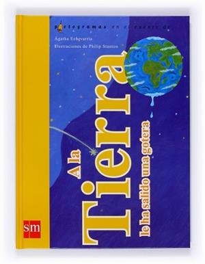 A LA TIERRA LE HA SALIDO UNA GOTERA | 9788467514186 | ECHEVARRIA, AGATHA; STANTON, PHILIP