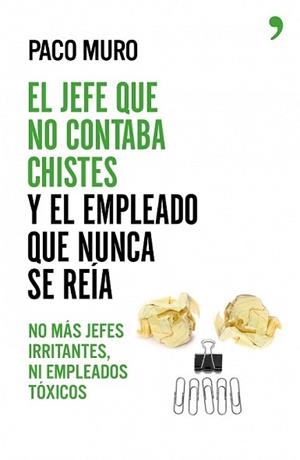 JEFE QUE NO CONTABA CHISTES Y EL EMPLEADO QUE NUNCA SE REÍA | 9788499984605 | MURO, PACO | Llibreria L'Illa - Llibreria Online de Mollet - Comprar llibres online