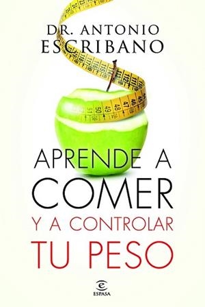 APRENDE A COMER Y A CONTROLAR TU PESO | 9788467043358 | ESCRIBANO, ANTONIO