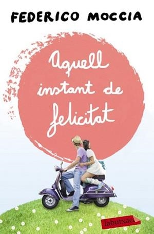 AQUELL INSTANT DE FELICITAT | 9788499309088 | MOCCIA, FEDERICO