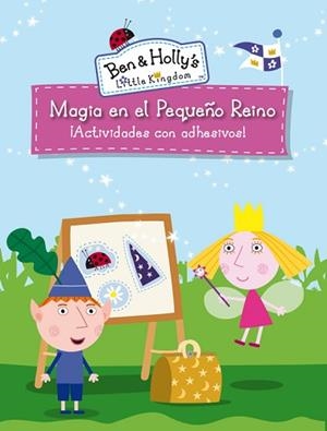 MAGIA EN EL PEQUEÑO REINO (EL PEQUEÑO REINO DE BEN Y HOLLY) | 9788401907036 | AUTORES VARIOS