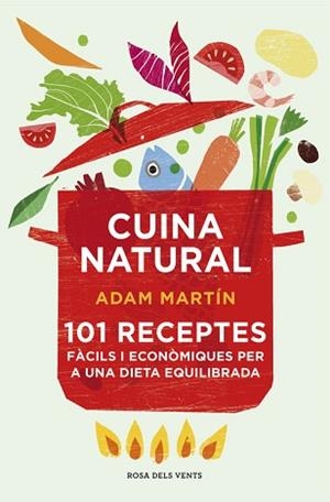CUINA NATURAL | 9788415961031 | MARTIN, ADAM | Llibreria L'Illa - Llibreria Online de Mollet - Comprar llibres online