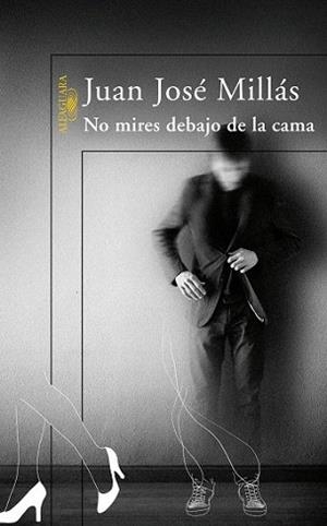 NO MIRES DEBAJO DE LA CAMA. | 9788420473741 | MILLÁS, JUAN JOSÉ | Llibreria L'Illa - Llibreria Online de Mollet - Comprar llibres online
