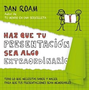 HAZ QUE TU PRESENTACIÓN SEA ALGO EXTRAORDINARIO | 9788498753837 | ROAM, DAN