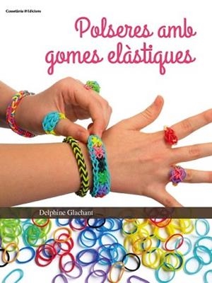POLSERES AMB GOMES ELÀSTIQUES | 9788490342862 | GLACHANT, DELPHINE | Llibreria L'Illa - Llibreria Online de Mollet - Comprar llibres online