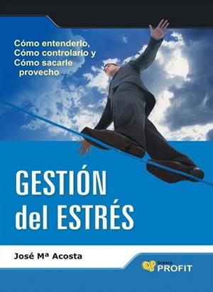 GESTION DEL ESTRES | 9788496998599 | ACOSTA, JOSE MARIA | Llibreria L'Illa - Llibreria Online de Mollet - Comprar llibres online