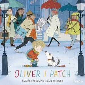 OLIVER I PATCH CATALAN | 9788416082759 | FREEDMAN, CLAIRE / KATE HINDLEY | Llibreria L'Illa - Llibreria Online de Mollet - Comprar llibres online