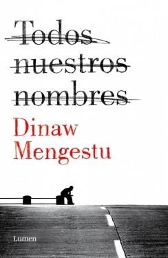 TODOS NUESTROS NOMBRES | 9788426401533 | MENGESTU, DINAW | Llibreria L'Illa - Llibreria Online de Mollet - Comprar llibres online