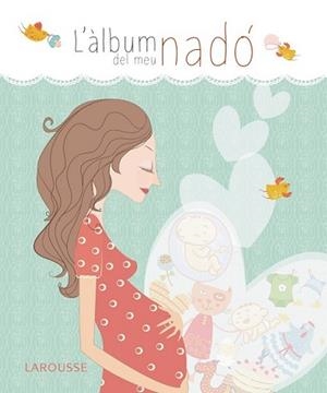 ÀLBUM DEL MEU NADÓ, L' | 9788416124411 | LAROUSSE EDITORIAL
