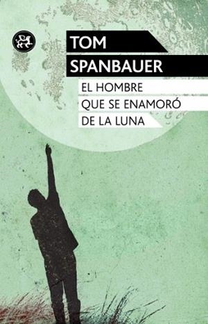HOMBRE QUE SE ENAMORÓ DE LA LUNA, EL | 9788415325581 | SPANBAUER, TOM